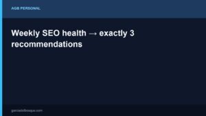 Weekly SEO health → exactly 3 recommendations